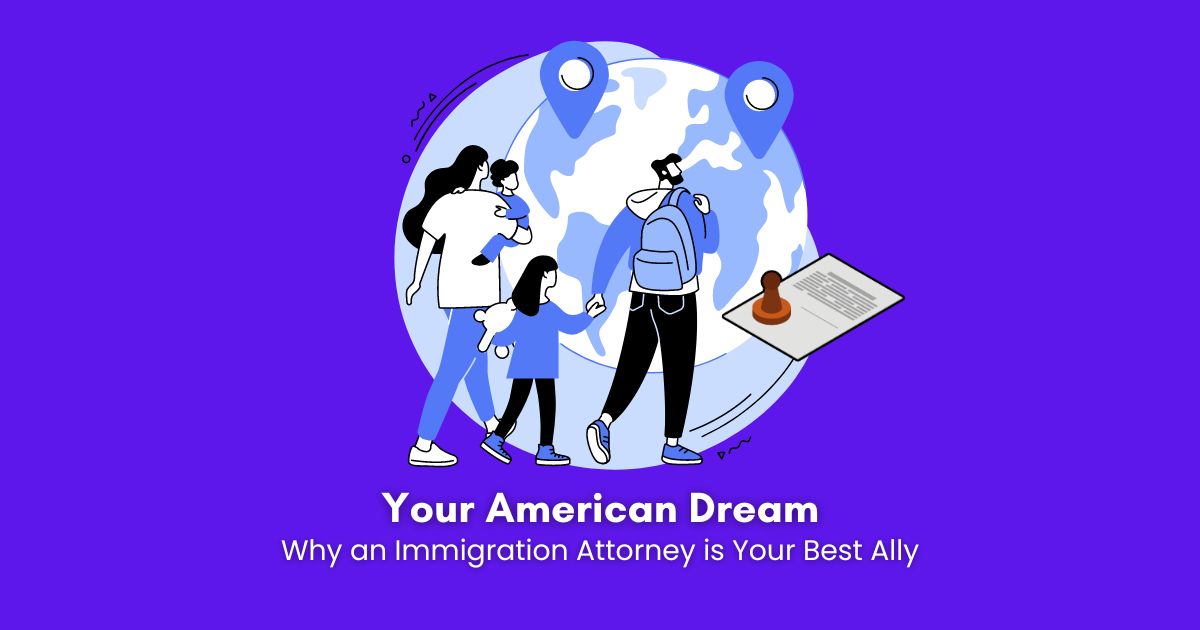 Why an Immigration Attorney is Your Best Ally